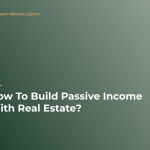 how to build passive income with real estate