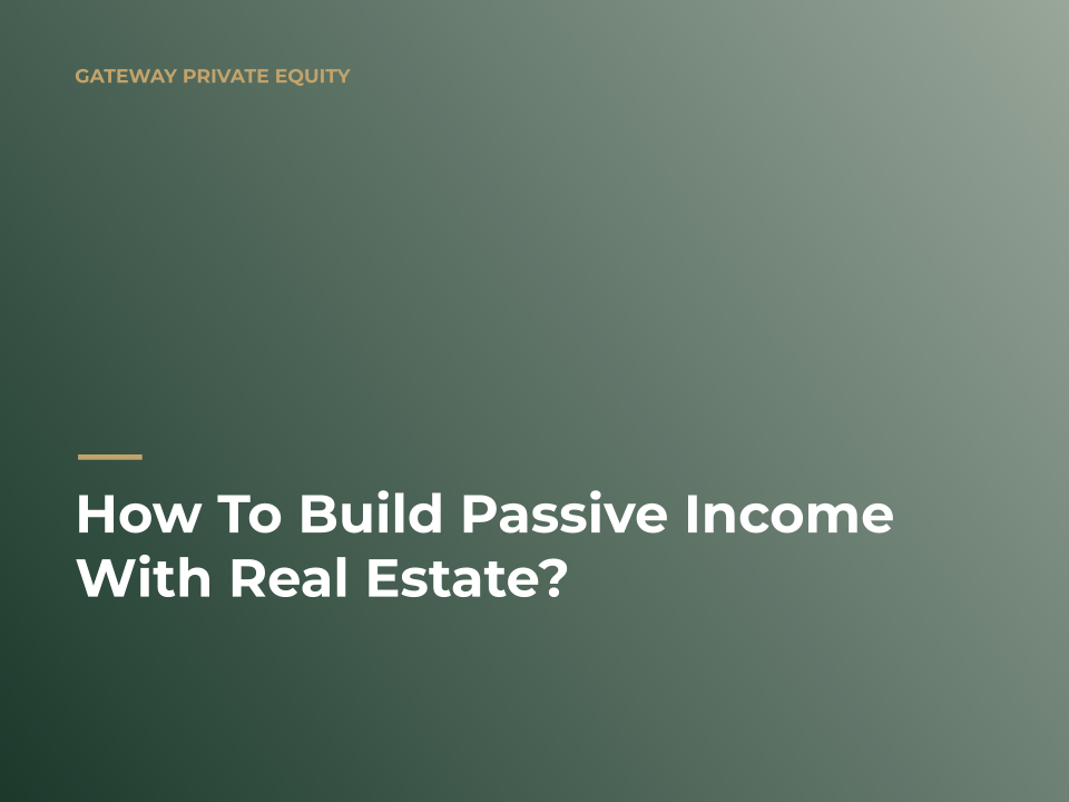 How To Build Passive Income With Real Estate?